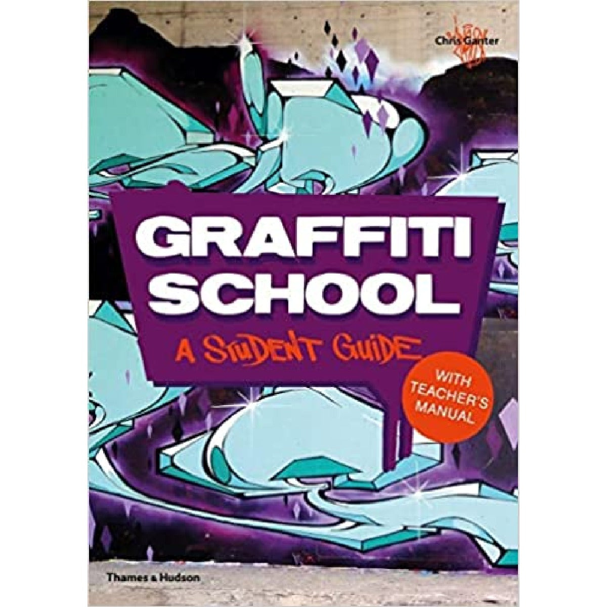 Graffiti School: A Student Guide And Teachers Manual [Book]