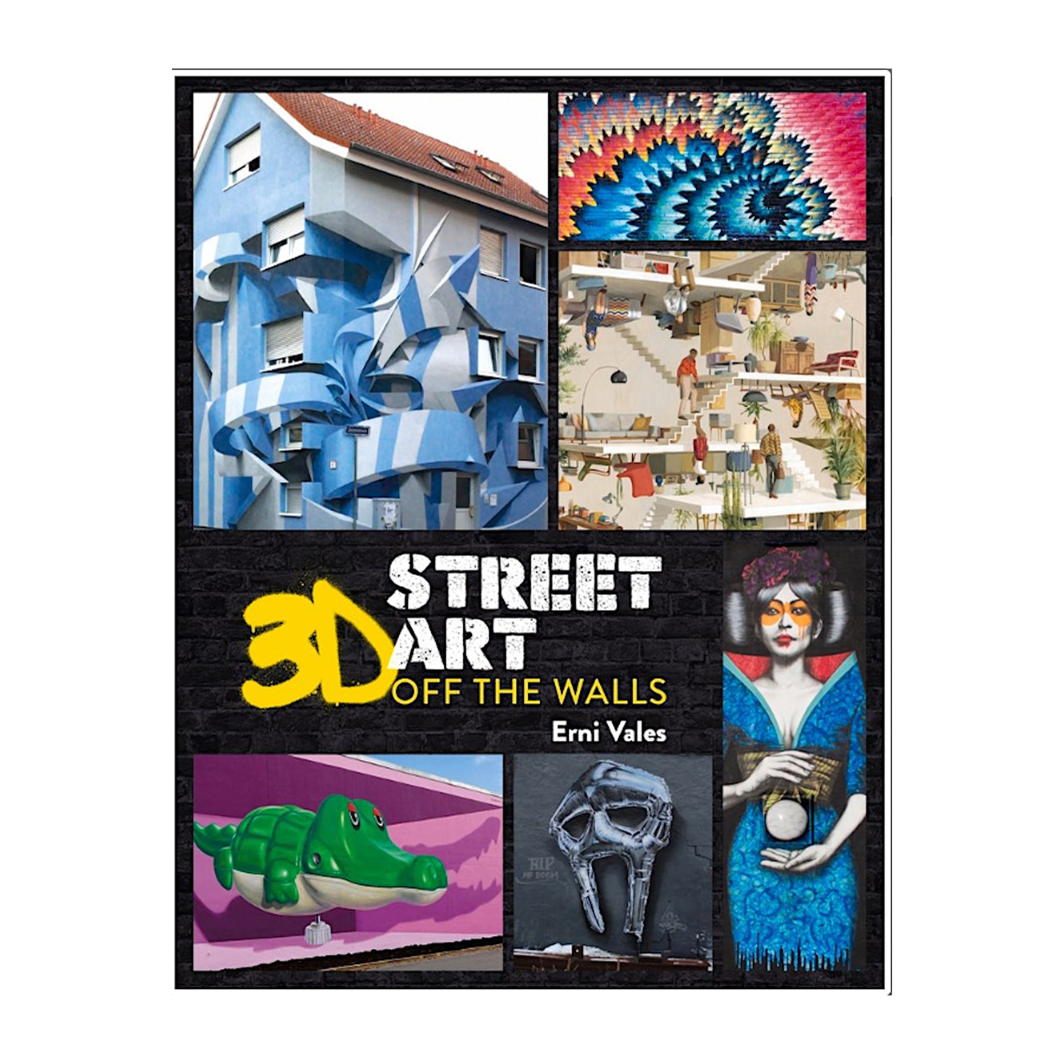 3D Street Art Off the Walls by Erni Vales Museum of Graffiti