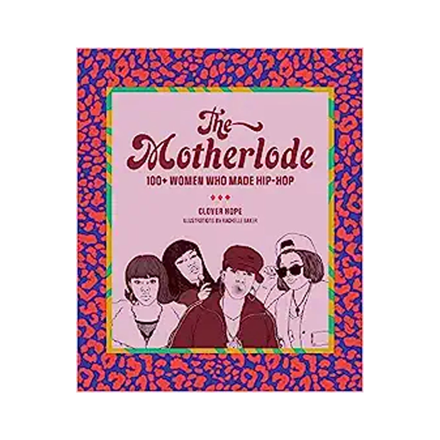 The Motherlode: 100+ Women Who Made Hip-Hop Paperback