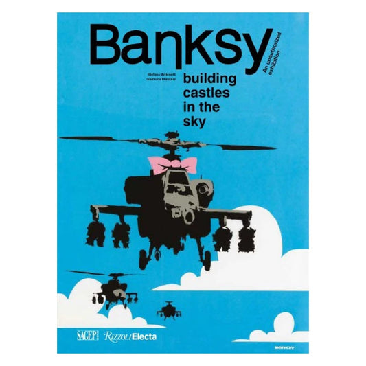 Banksy Building Castles in the Sky : An Unauthorized Exhibition