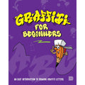 Graffiti for Beginners: An Easy Introduction to Drawing Graffiti Letters