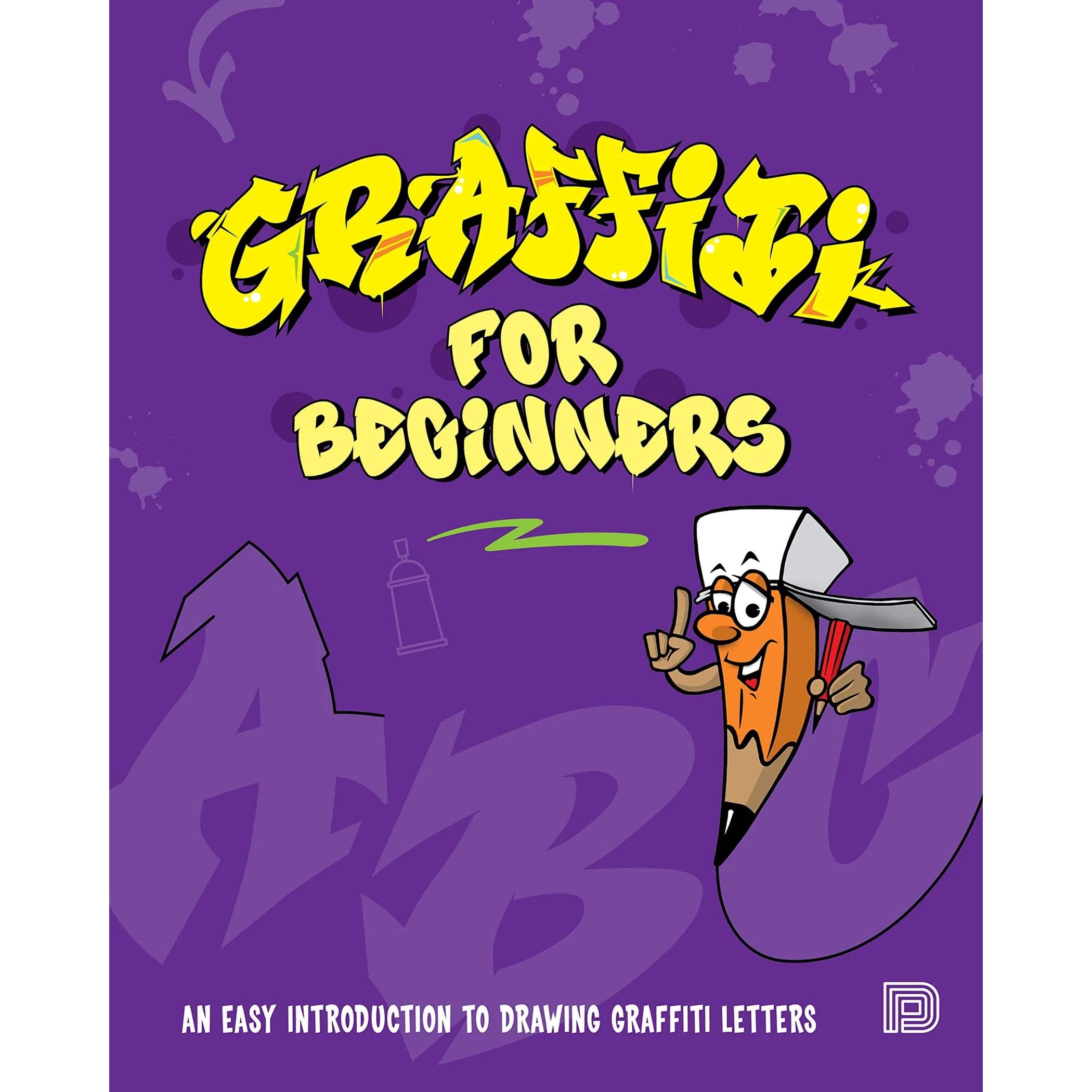 Graffiti for Beginners: An Easy Introduction to Drawing Graffiti Letters
