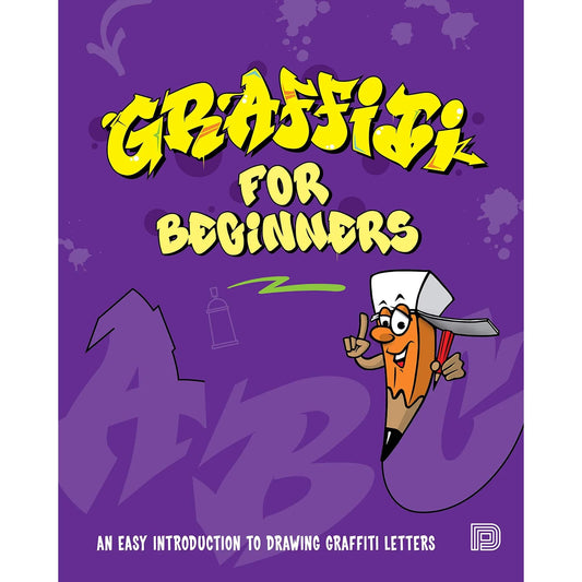 Graffiti for Beginners: An Easy Introduction to Drawing Graffiti Letters