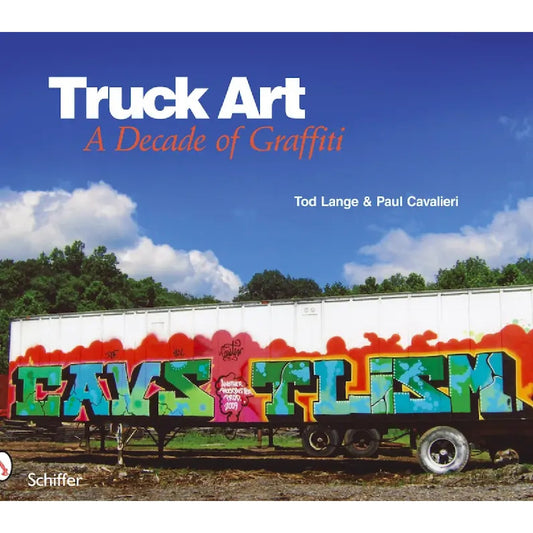 Truck Art A Decade of Graffiti