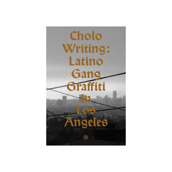 Cholo Writing: Latino Gang Graffiti in Los Angeles – Museum of