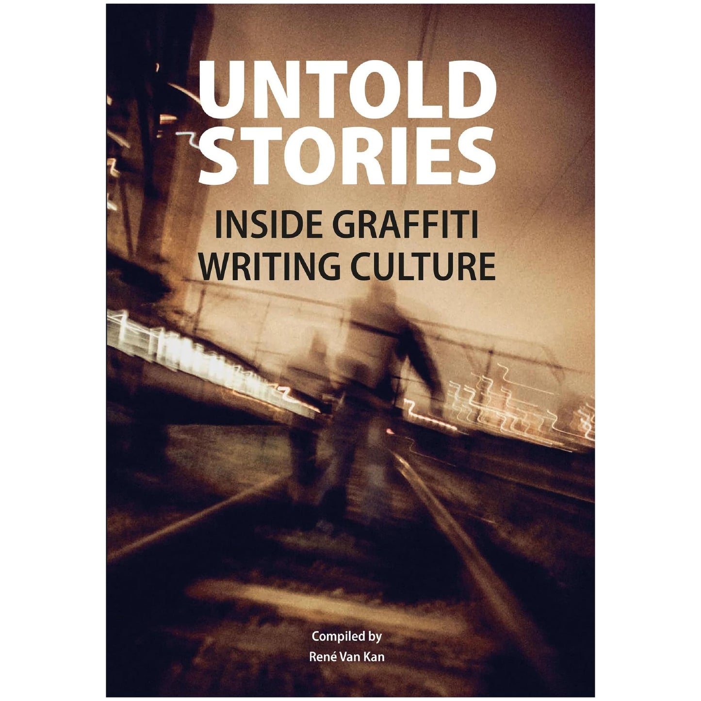 Untold Stories - Inside Graffiti Writing Culture