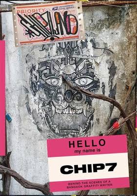 Chip7land: Behind the Scenes of a Bangkok Graffiti Writer