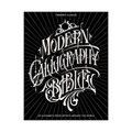 Modern Calligraphy Bible: 101 Alphabets From Artists Around The World