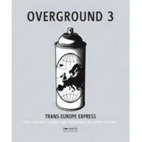 Overground 3: Trans Europe Express