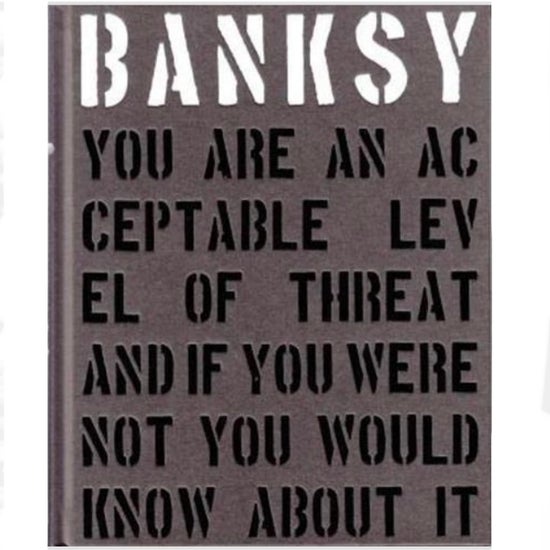 Banksy: You are an Acceptable Level of Threat